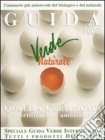 Guida verde & naturale 2006. Qualità certificata. Ediz. italiana e inglese libro