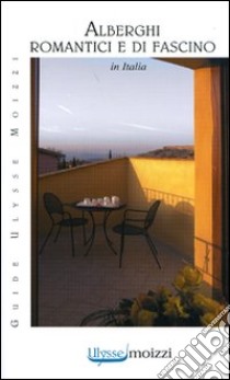 Alberghi romantici e di fascino in Italia libro di Zulberti M. (cur.)