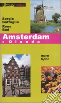 Amsterdam e Olanda libro di Battaglia Sergio; Bod Rens