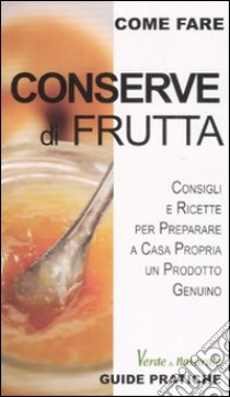 Conserve di frutta libro di Bernardini Alessia; Boldoni Luisa