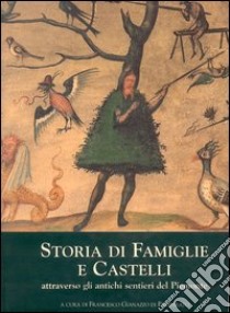 Storia di famiglie e castelli attraverso gli antichi sentieri del Piemonte libro di Gianazzo Di Pamparato F. (cur.)