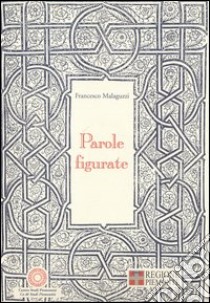 Parole figurate. In edizioni piemontesi del quattro e cinquecento libro di Malaguzzi Francesco