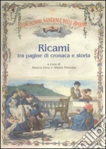 Ricami tra pagine di cronaca e storia. L'Associazione generale di mutuo soccorso delle operaie torinesi libro di Gera B. (cur.); Malerba A. (cur.)