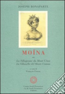 Möina ou la villageoise du mont Cénis-La villanella del monte Cenisio libro di Bonaparte Joseph; Forray F. (cur.)