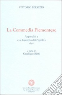 La commedia piemontese. Appendici a «La Gazzetta del Popolo» 1898 libro di Bersezio Vittorio; Rizzi G. (cur.)