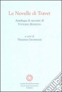 Le novelle di Travet. Antologia di racconti di Vittorio Bersezio libro di Jacomuzzi V. (cur.)