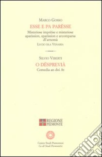 Esse e pa parësse-O dëspreivià libro di Gosso Marco; Viberti Silvio