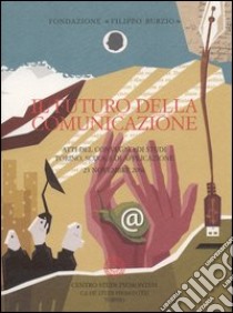 Il futuro della comunicazione. Atti del Convegno di studi (Torino, 23 novembre 2006) libro