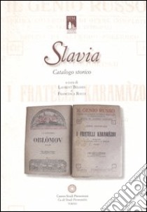 Slavia. Catalogo storico libro di Beghin L. (cur.); Rocci F. (cur.)