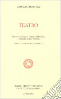 Teatro delle commedie. Ediz. critica libro di Mottura Armando; Pasero D. (cur.)