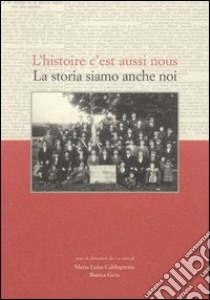 La storia siamo anche noi-L'histoire c'est aussi nous. Ediz. bilingue libro di Caldognetto M. L. (cur.); Gera B. (cur.)