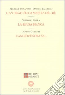 L'antrigh ëd la marcia dël rè-La reusa bianca-L'anciové sota sal libro