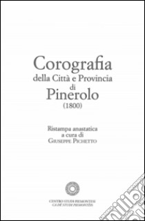 Corografia della città e provincia di Pinerolo (1800) libro