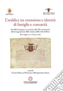 L'araldica. Tra ostensione e identità di famiglie e comunità libro di Mola di Nomaglio G. (cur.); Fessia M. (cur.)