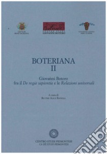 Boteriana. Vol. 2: Giovanni Botero fra il «De regia sapientia» e le «Relazioni universali» libro di Raviola Blythe A. (cur.)