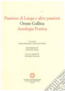 Passione di Langa e altre passioni. Antologia poetica libro di Gallina Oreste; Tesio G. (cur.); Malerba A. (cur.)