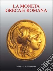 Storia della moneta. Vol. 1: La moneta greca e romana libro di Panvini Rosati F. (cur.)