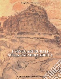 I santuari rurali nella Calabria greca libro di Genovese Guglielmo