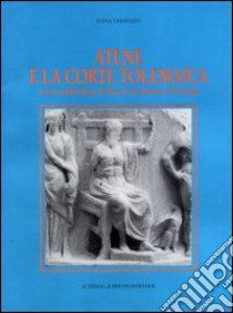 Atene e la corte tolemaica. L'ara con dodekatheon nel Museo greco-romano di Alessandria libro di Ghisellini Elena