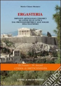 Ergastería. Impianti artigianali ceramici ad Atene ed in Attica dal protogeometrico alle soglie dell'ellenismo libro di Monaco Chiara