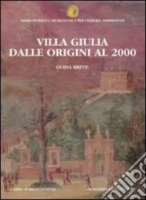 Villa Giulia dalle origini al 2000. Guida breve libro di Moretti Sgubini A. M. (cur.)