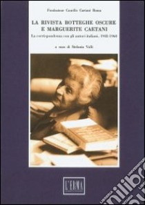 La rivista Botteghe Oscure e Marguerite Caetani libro di Valli S. (cur.)