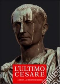 L'ultimo Cesare. Scritti, riforme, progetti, poteri, congiure. Atti del convegno internazionale (Cividale del Friuli, 16-18 settembre 1999) libro di Urso G. (cur.)