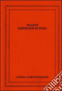 Trajano Emperador de Roma. Actas del Congreso Internacional. Sevilla 14-17 Septiembre libro di Gonzalez J. (cur.)