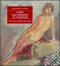 Gods and heroes in Pompeii libro di De Carolis Ernesto