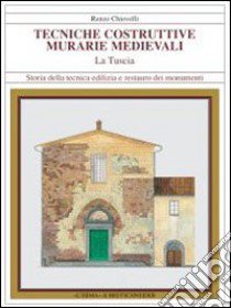 Tecniche costruttive murali medievali. La Tuscia. Ediz. illustrata libro di Chiovelli Renzo