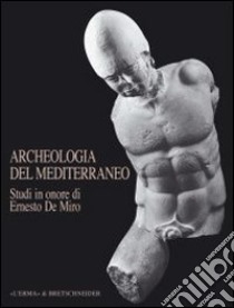 Archeologia del Mediterraneo. Studi in onore di Ernesto De Miro libro di Fiorentini G. (cur.); Caltabiano M. (cur.); Calderone A. (cur.)