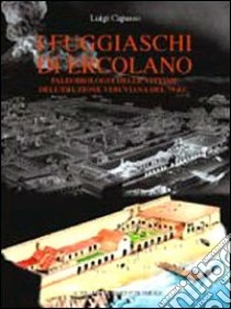 I fuggiaschi di Ercolano. Paleobiologia delle vittime dell'eruzione vesuviana del 79 d. C. libro di Capasso Luigi