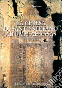 La Chiesa di Santo Stefano a Umm al-Rasas ed il «problema iconofobico» libro di Ognibene Susanna