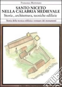 San Niceto nella Calabria medievale. Storia, architettura, tecniche edilizie libro di Martorano Francesca