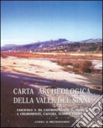 Carta archeologica valle del Sinni. Vol. 5: Da Castronuovo di S. Andrea a Chiaromonte, Calvero, Teana e Fardella libro di Quilici Gigli S. (cur.); Petacco L. (cur.)