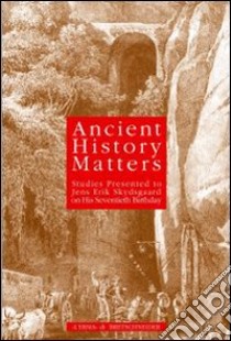 Ancient history matters. Vol. 30 libro di Accademia di Danimarca (cur.)