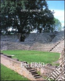 Città romane. Vol. 5: Falerio libro di Maraldi L. (cur.)