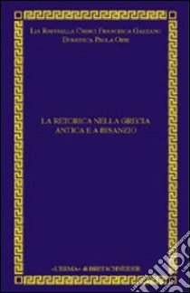 La retorica della diplomazia nella Grecia antica e classica a Bisanzio libro di Cresi L. R. (cur.); Gazzano F. (cur.); Orsi D. P. (cur.)