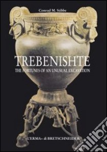 Trebenishte. The Fortunes of an Unusual Excavation libro di Stibbe Conrad M.