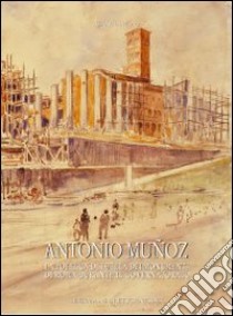 Antonio Muñoz (1884-1960). Una vita per i monumenti e per la la città di Roma libro di Bellanca Calogero