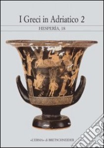 Greci in Adriatico. Studi sulla grecità di Occidente. Vol. 2 libro di Braccesi L. (cur.)