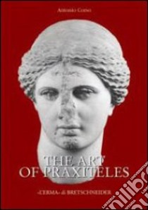 The art of Praxiteles. Ediz. illustrata libro di Corso Antonio