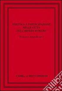 Politica e partecipazione nelle città dell'impero romano libro di Amarelli F. (cur.); Schiavone A. (cur.)