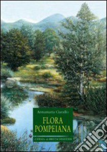 Flora pompeiana libro di Ciarallo Annamaria