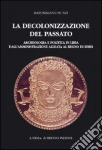 La decolonizzazione del passato libro di Munzi Massimiliano