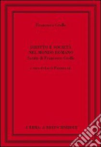 Diritto e società nel mondo romano libro di Grelle Francesco; Fanizza L. (cur.)