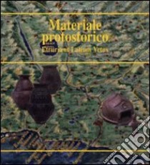 Materiale protostorico Etruria et Latium Vetus libro di Mandolesi Alessandro