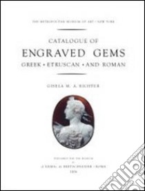 Catalogue of engraved gems. Greek, etruscan and roman. Ediz. illustrata libro di Richter Gisela