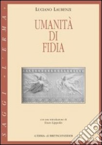 Umanità di Fidia libro di Laurenzi Luciano