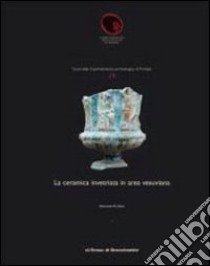 La ceramica invetriata in area vesuviana. Ediz. illustrata libro di Di Gioia Emanuela